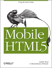 Mobile HTML5: Using the Latest Today by Estelle Weyl and Maximiliano Firtman